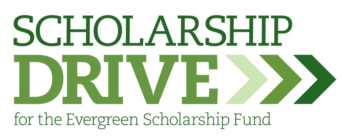 Scholarship Drive for the Evergreen Scholarship Fund