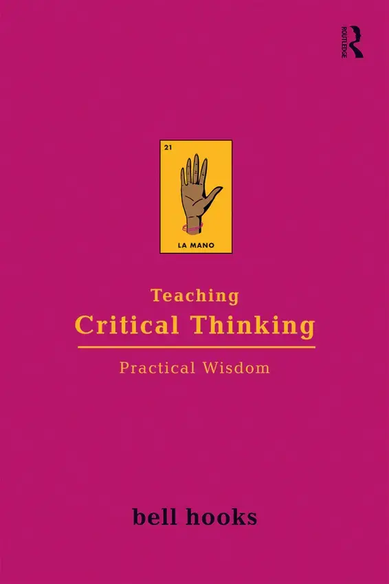 Cover of the book "Teaching Critical Thinkin" by Bell Hooks
